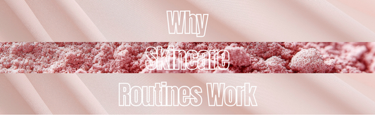 Why a Consistent Skincare Routine Changes Your Skin More Than Any One Product