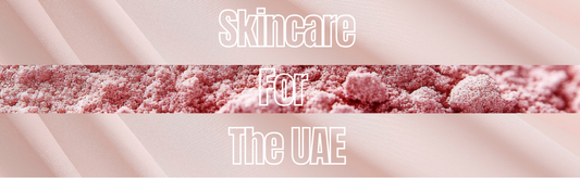 Skincare for the UAE Lifestyle: Why Your Routine Must Be Different