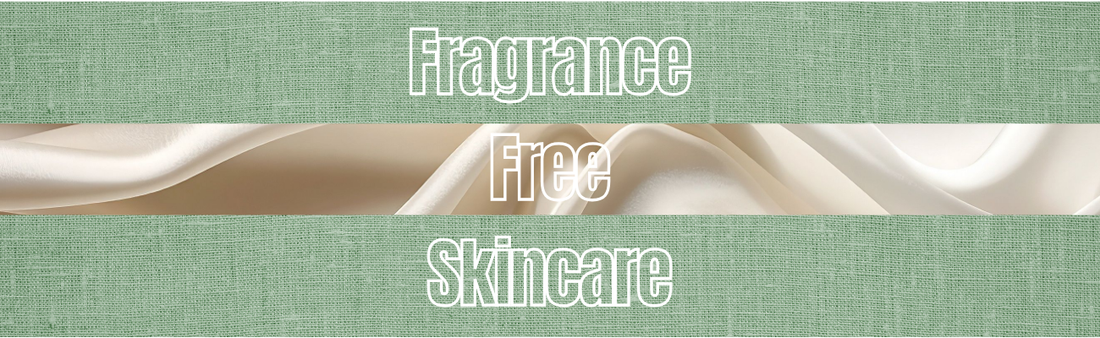 Fragrance-Free Skincare: Why Your Skin Will Thank You